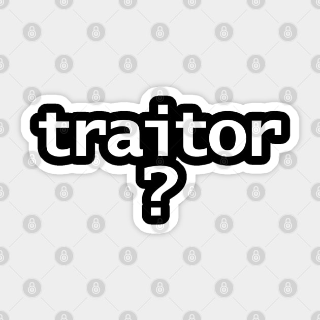 Traitor Sticker by ellenhenryart